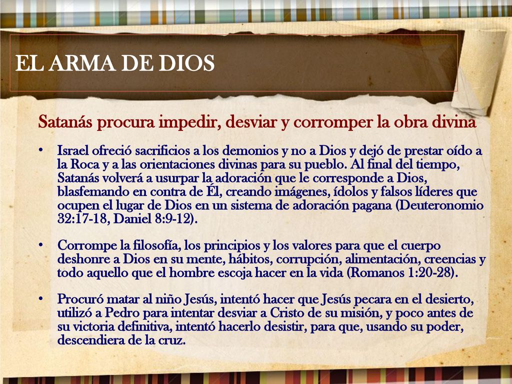 EL ARMA DE DIOS Satanás procura impedir, desviar y corromper la obra divina.