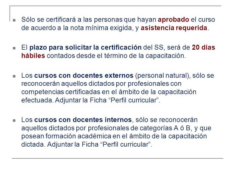 Sólo se certificará a las personas que hayan aprobado el curso de acuerdo a la nota mínima exigida, y asistencia requerida.