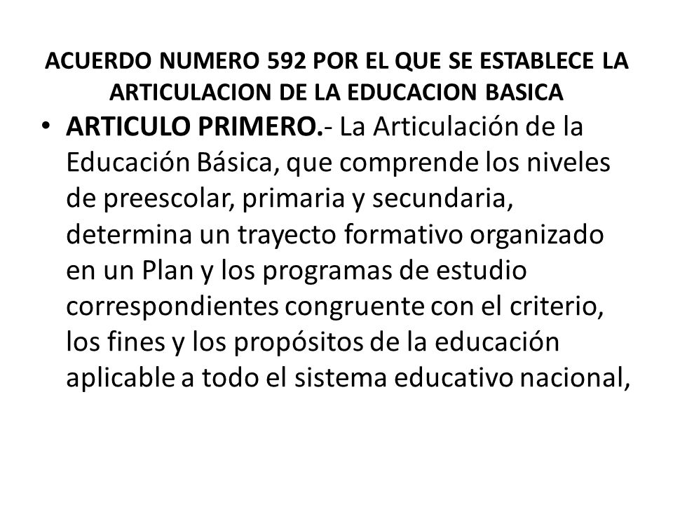ACUERDO NUMERO 592 POR EL QUE SE ESTABLECE LA ARTICULACION DE LA EDUCACION BASICA