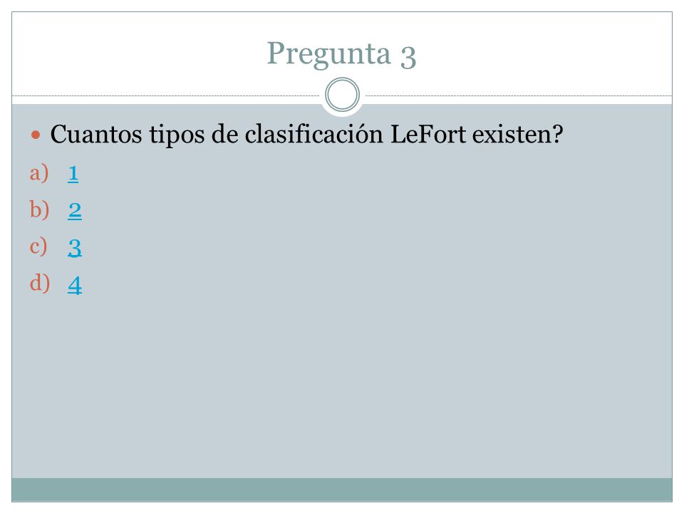Pregunta 3 Cuantos tipos de clasificación LeFort existen