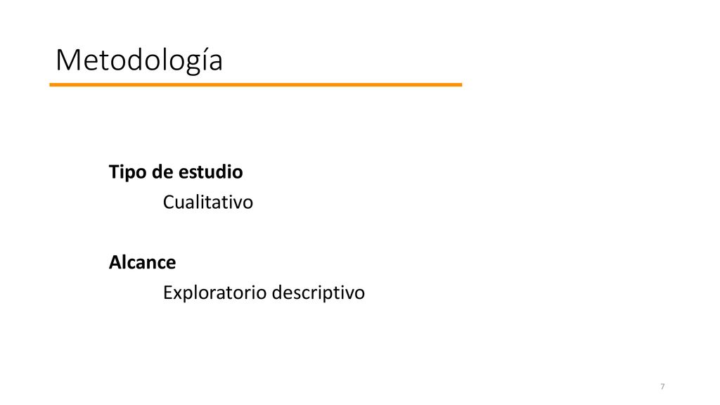 Metodología Tipo de estudio Cualitativo Alcance