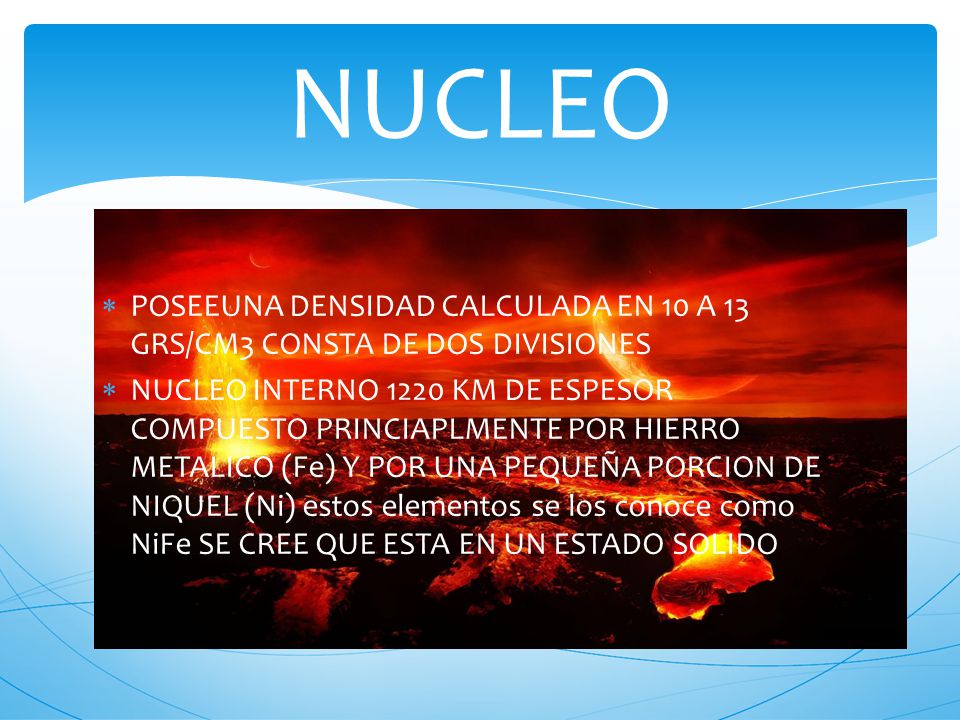 NUCLEO POSEEUNA DENSIDAD CALCULADA EN 10 A 13 GRS/CM3 CONSTA DE DOS DIVISIONES.