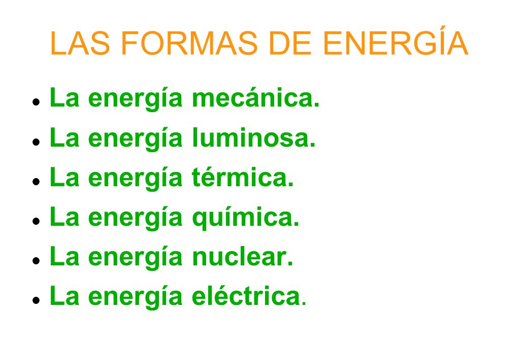 LAS FORMAS DE ENERGÍA La energía mecánica. La energía luminosa.