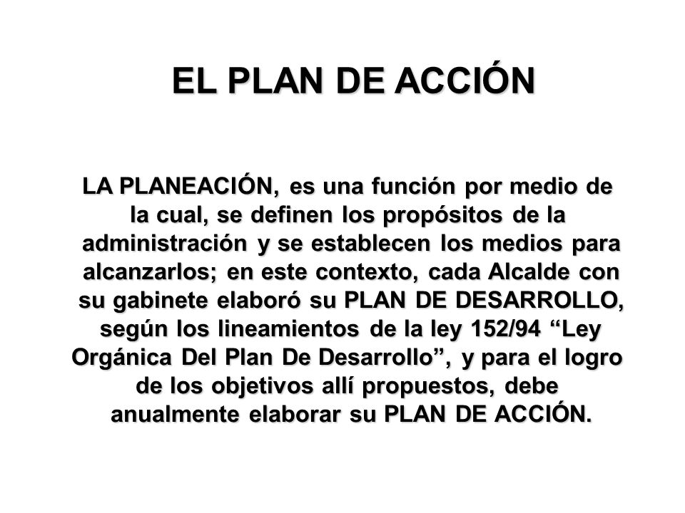EL PLAN DE ACCIÓN LA PLANEACIÓN, es una función por medio de