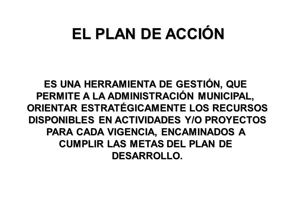 EL PLAN DE ACCIÓN ES UNA HERRAMIENTA DE GESTIÓN, QUE
