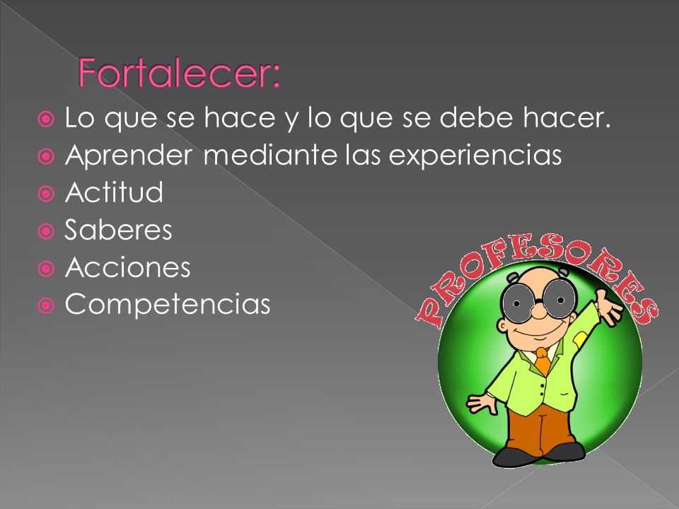 Fortalecer: Lo que se hace y lo que se debe hacer.