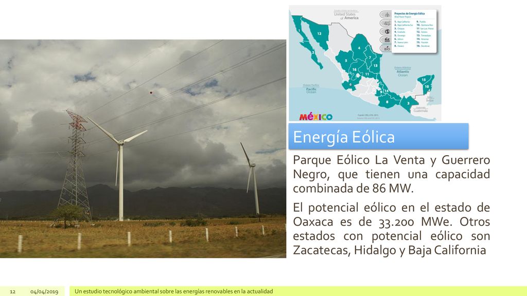 Energía Eólica Parque Eólico La Venta y Guerrero Negro, que tienen una capacidad combinada de 86 MW.