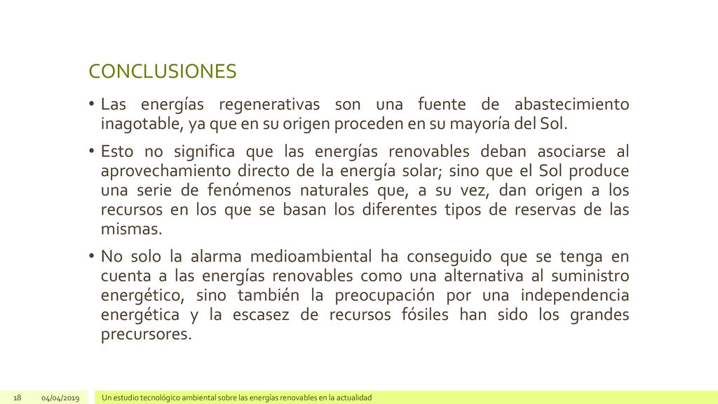 CONCLUSIONES Las energías regenerativas son una fuente de abastecimiento inagotable, ya que en su origen proceden en su mayoría del Sol.
