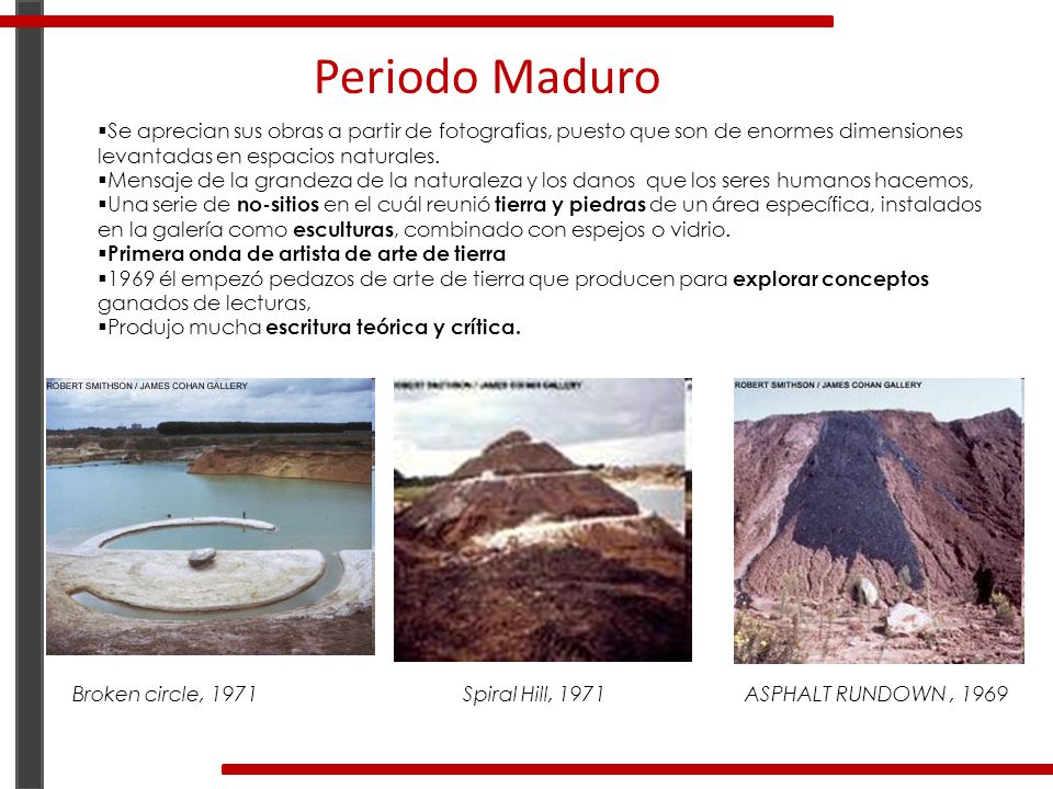 Periodo Maduro Se aprecian sus obras a partir de fotografias, puesto que son de enormes dimensiones levantadas en espacios naturales.