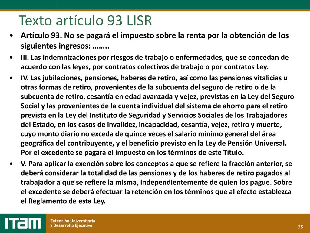 Texto artículo 93 LISR Artículo 93. No se pagará el impuesto sobre la renta por la obtención de los siguientes ingresos: ……..