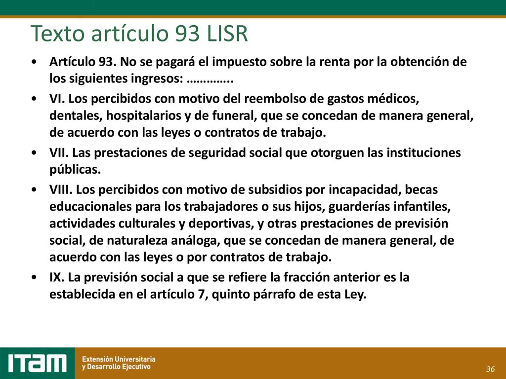 Texto artículo 93 LISR Artículo 93. No se pagará el impuesto sobre la renta por la obtención de los siguientes ingresos: …………..