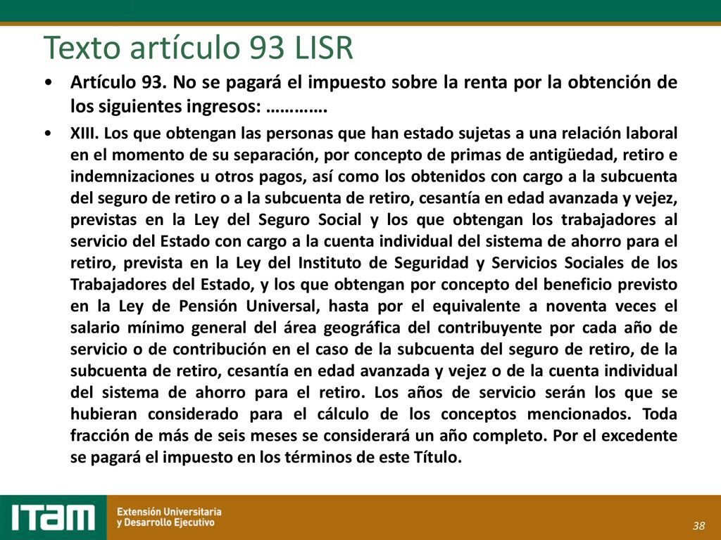 Texto artículo 93 LISR Artículo 93. No se pagará el impuesto sobre la renta por la obtención de los siguientes ingresos: ………….