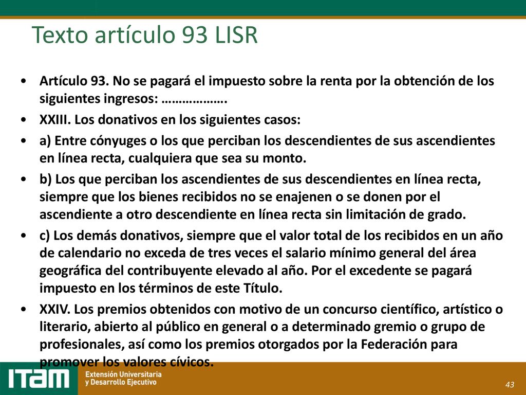 Texto artículo 93 LISR Artículo 93. No se pagará el impuesto sobre la renta por la obtención de los siguientes ingresos: ……………….