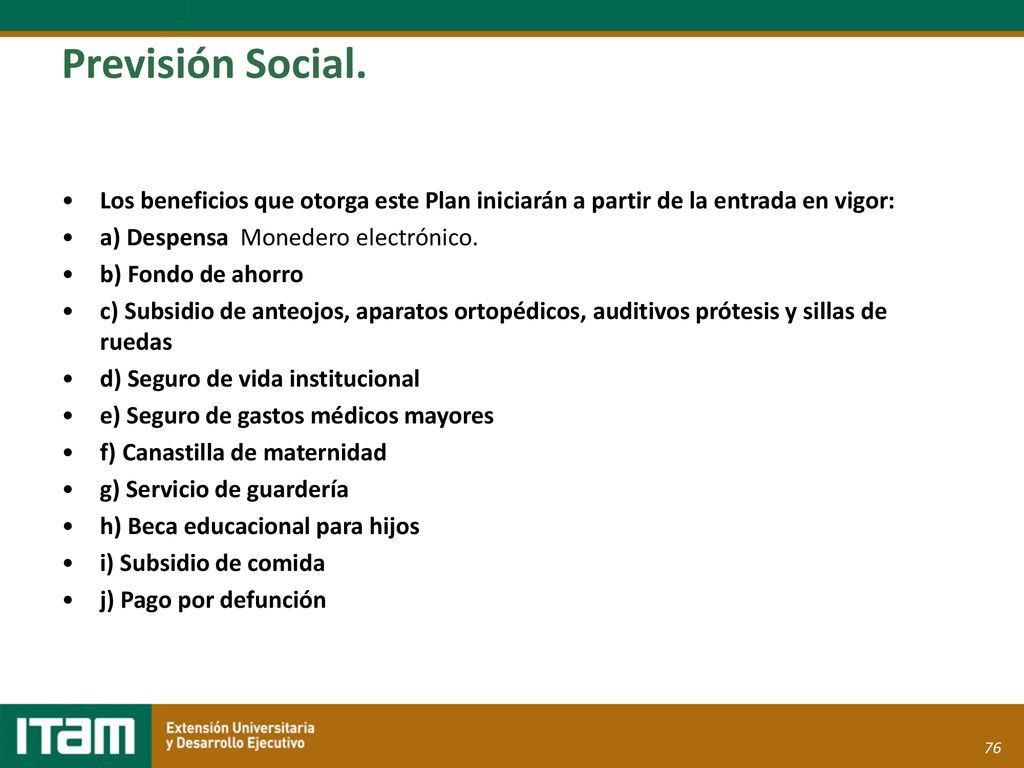 Previsión Social. Los beneficios que otorga este Plan iniciarán a partir de la entrada en vigor: a) Despensa Monedero electrónico.
