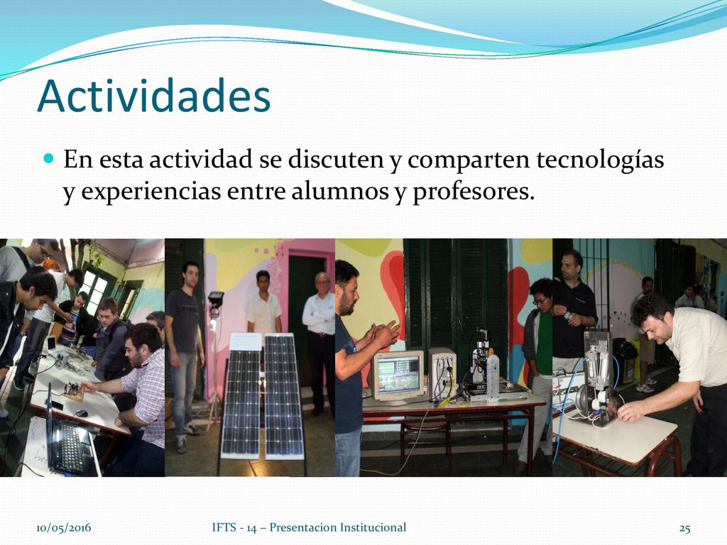 Actividades En esta actividad se discuten y comparten tecnologías y experiencias entre alumnos y profesores.