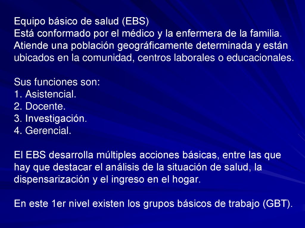 Equipo básico de salud (EBS) Está conformado por el médico y la enfermera de la familia.