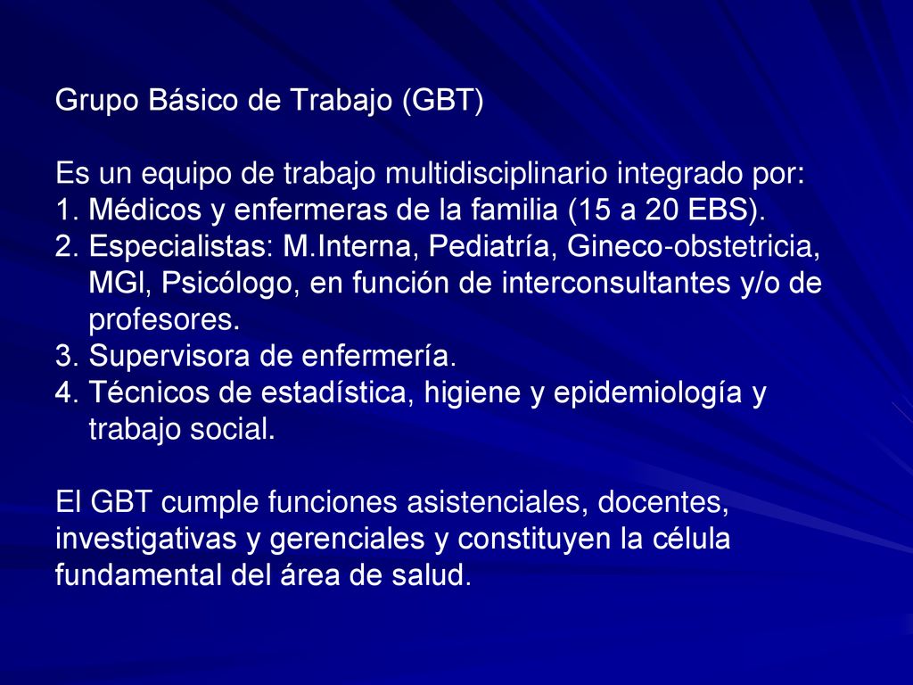 Grupo Básico de Trabajo (GBT) Es un equipo de trabajo multidisciplinario integrado por: 1.