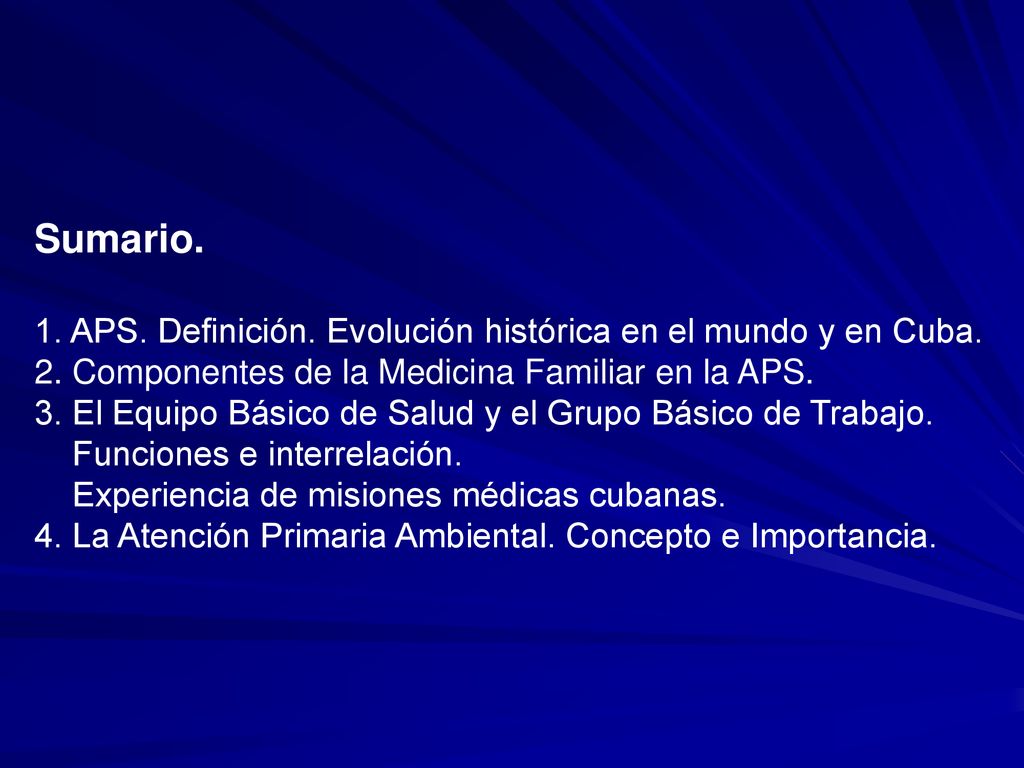 Sumario. 1. APS. Definición. Evolución histórica en el mundo y en Cuba. 2. Componentes de la Medicina Familiar en la APS.