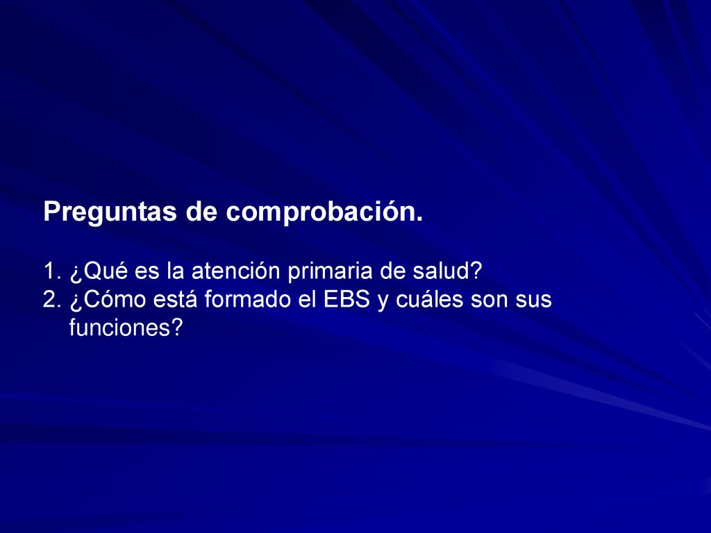 Preguntas de comprobación. 1. ¿Qué es la atención primaria de salud. 2