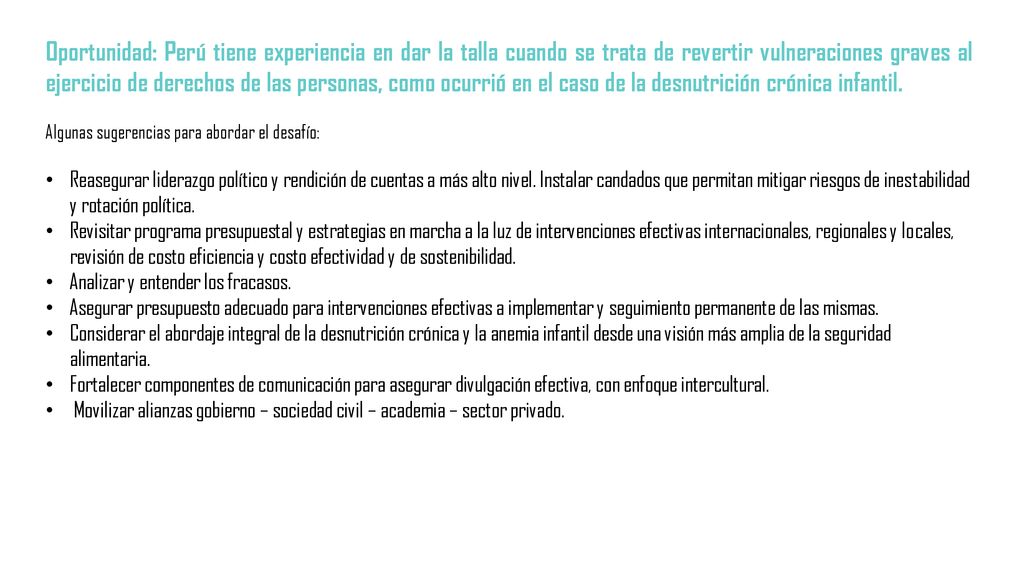 Oportunidad: Perú tiene experiencia en dar la talla cuando se trata de revertir vulneraciones graves al ejercicio de derechos de las personas, como ocurrió en el caso de la desnutrición crónica infantil.
