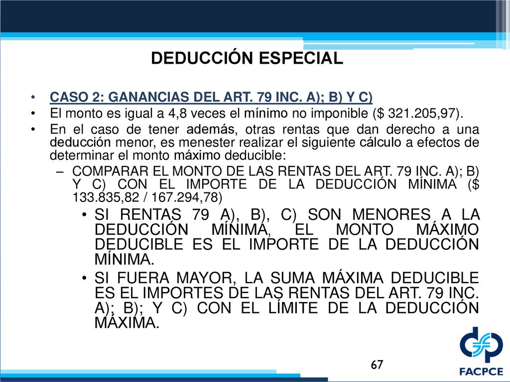 DEDUCCIÓN ESPECIAL CASO 2: GANANCIAS DEL ART. 79 INC. A); B) Y C) El monto es igual a 4,8 veces el mínimo no imponible ($ ,97).
