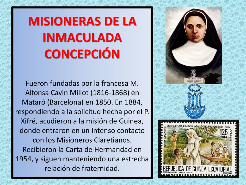 MISIONERAS DE LA INMACULADA CONCEPCIÓN Fueron fundadas por la francesa M.