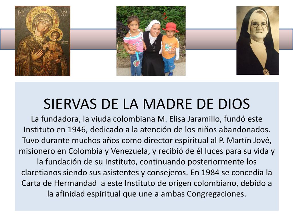 SIERVAS DE LA MADRE DE DIOS La fundadora, la viuda colombiana M