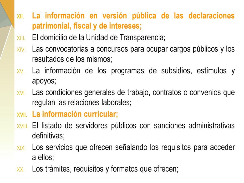La información en versión pública de las declaraciones patrimonial, fiscal y de intereses;