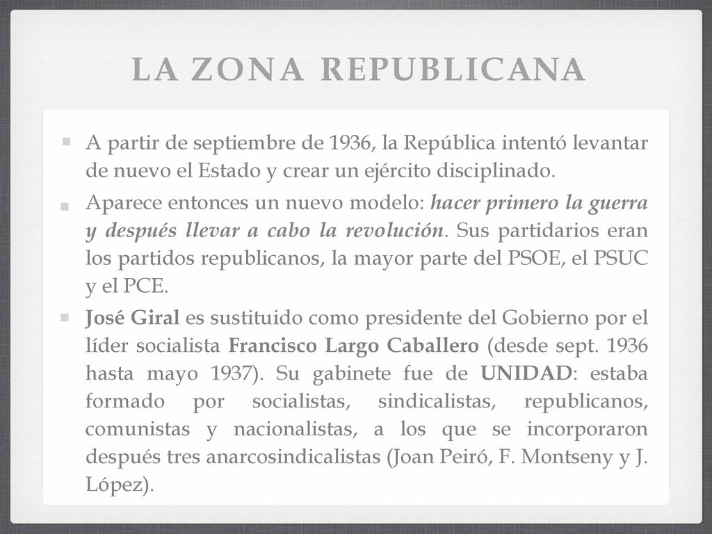 LA ZONA REPUBLICANA A partir de septiembre de 1936, la República intentó levantar de nuevo el Estado y crear un ejército disciplinado.