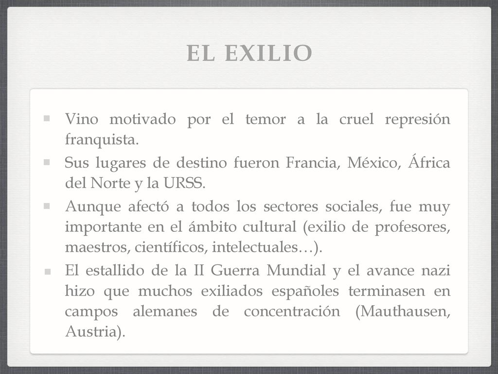 EL EXILIO Vino motivado por el temor a la cruel represión franquista.