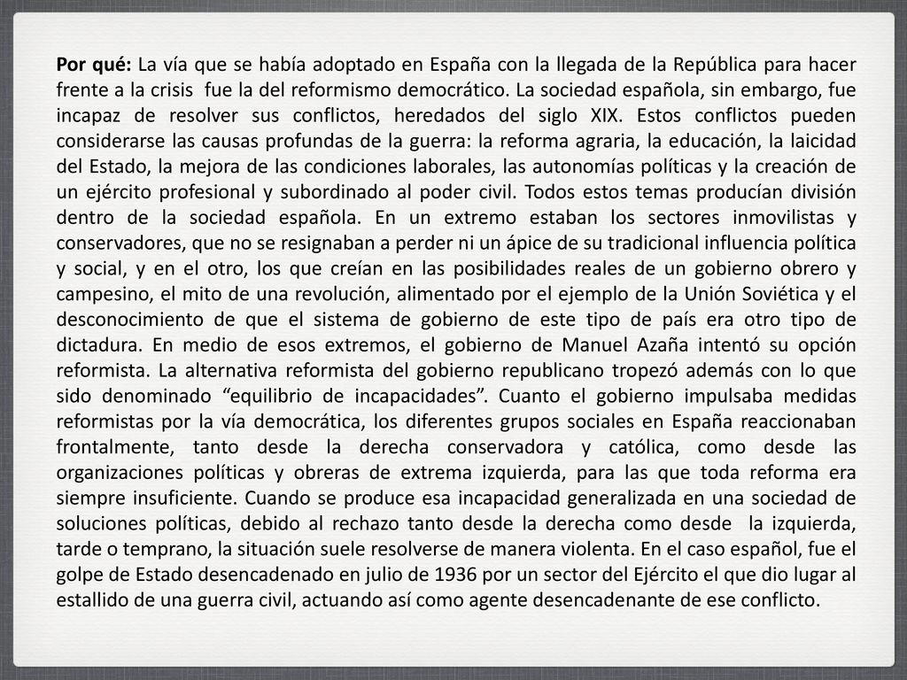 Por qué: La vía que se había adoptado en España con la llegada de la República para hacer frente a la crisis fue la del reformismo democrático.