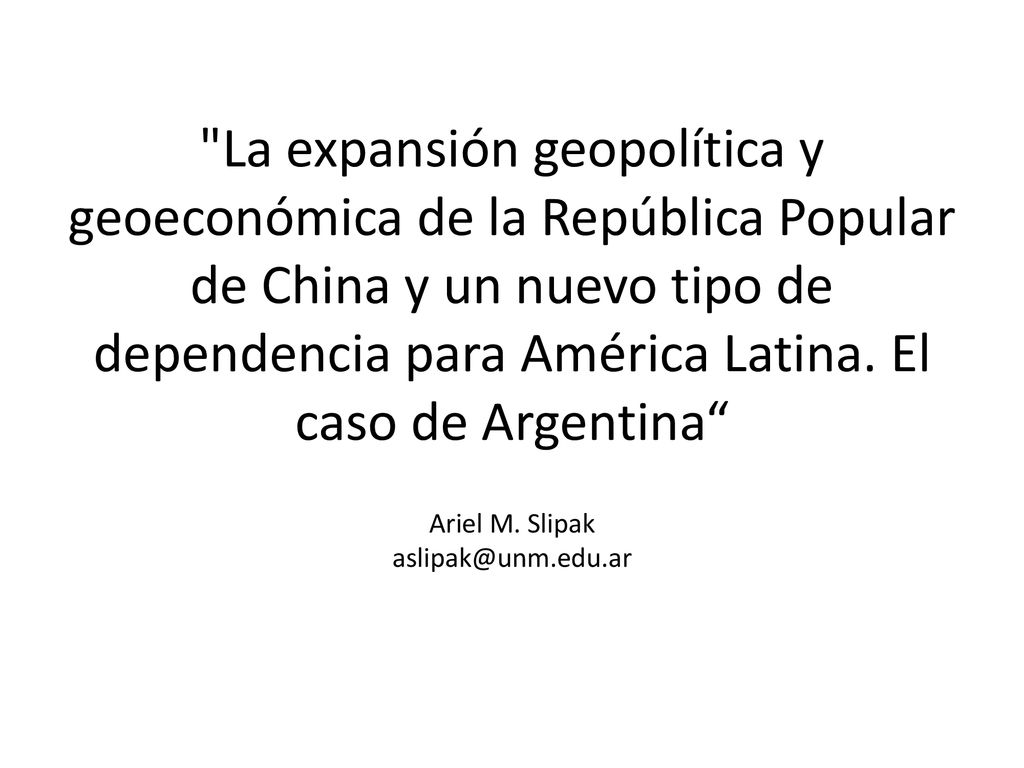 La expansión geopolítica y geoeconómica de la República Popular de China y un nuevo tipo de dependencia para América Latina.
