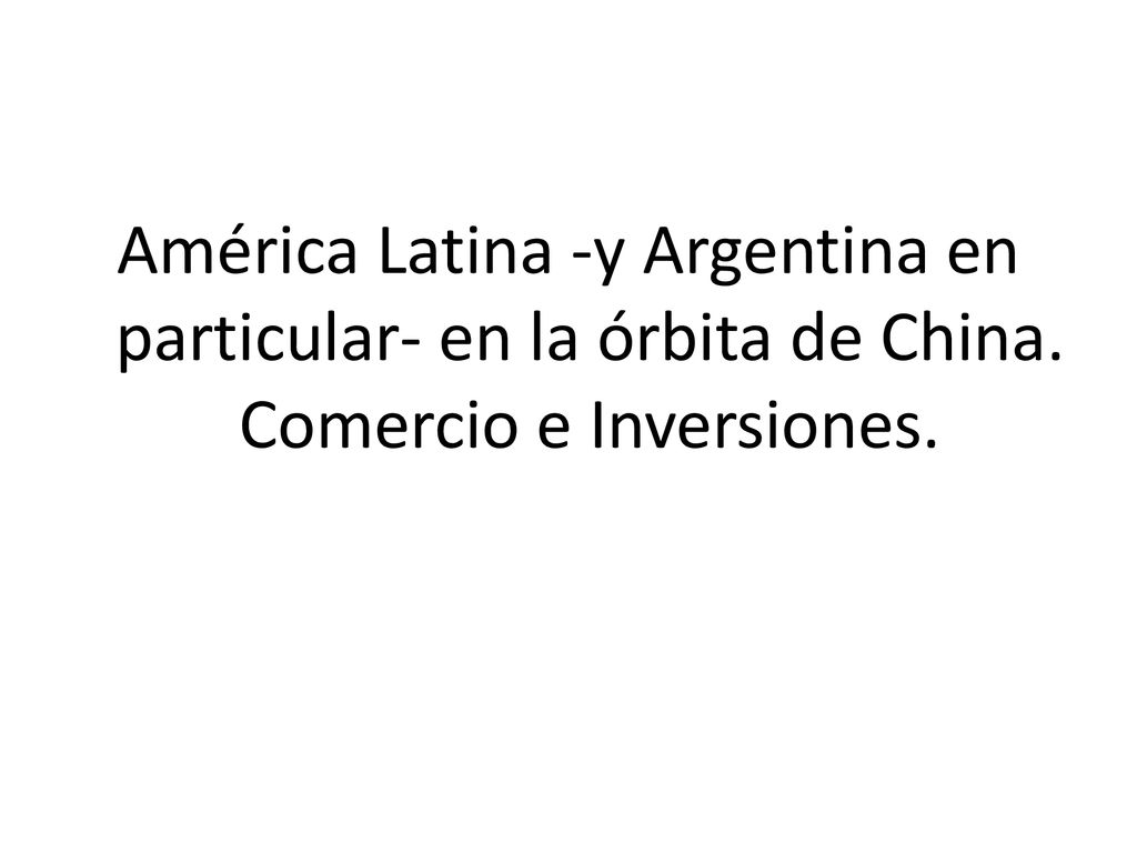 América Latina -y Argentina en particular- en la órbita de China