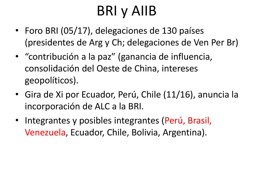 BRI y AIIB Foro BRI (05/17), delegaciones de 130 países (presidentes de Arg y Ch; delegaciones de Ven Per Br)