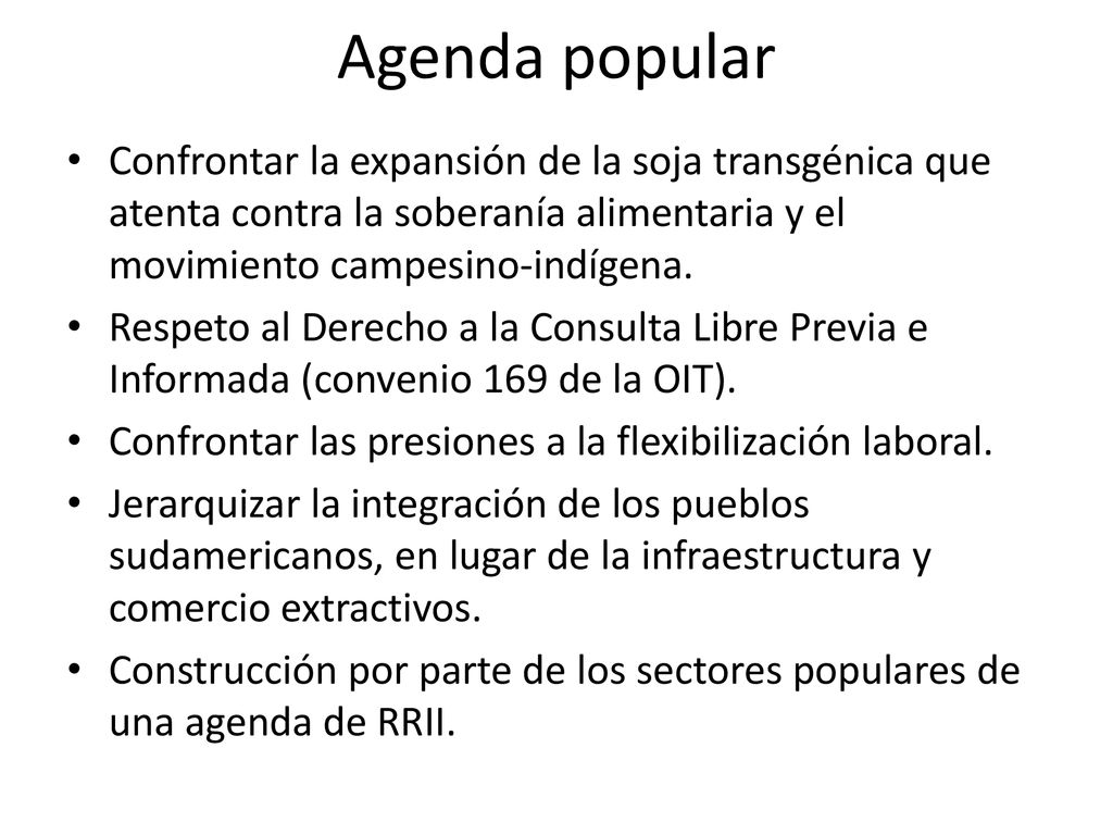 Agenda popular Confrontar la expansión de la soja transgénica que atenta contra la soberanía alimentaria y el movimiento campesino-indígena.