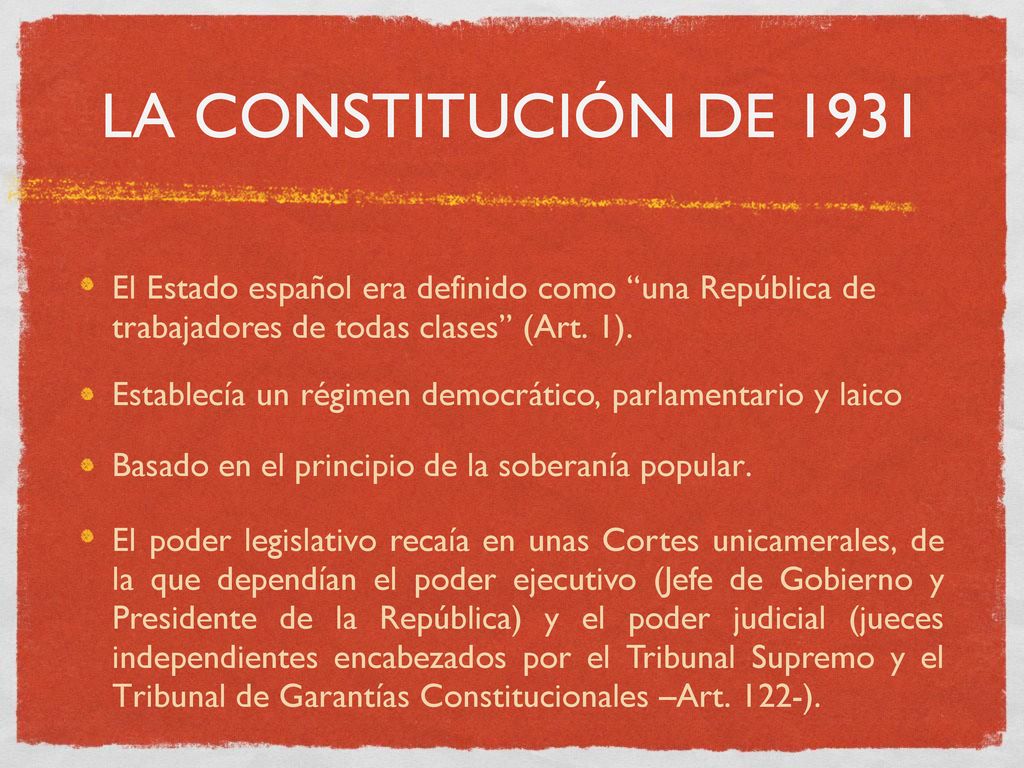 LA CONSTITUCIÓN DE 1931 El Estado español era definido como una República de trabajadores de todas clases (Art. 1).