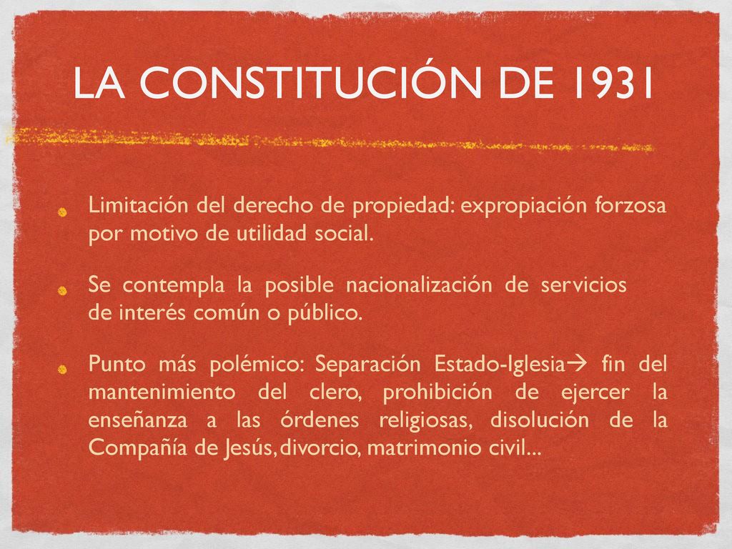 LA CONSTITUCIÓN DE 1931 Limitación del derecho de propiedad: expropiación forzosa por motivo de utilidad social.