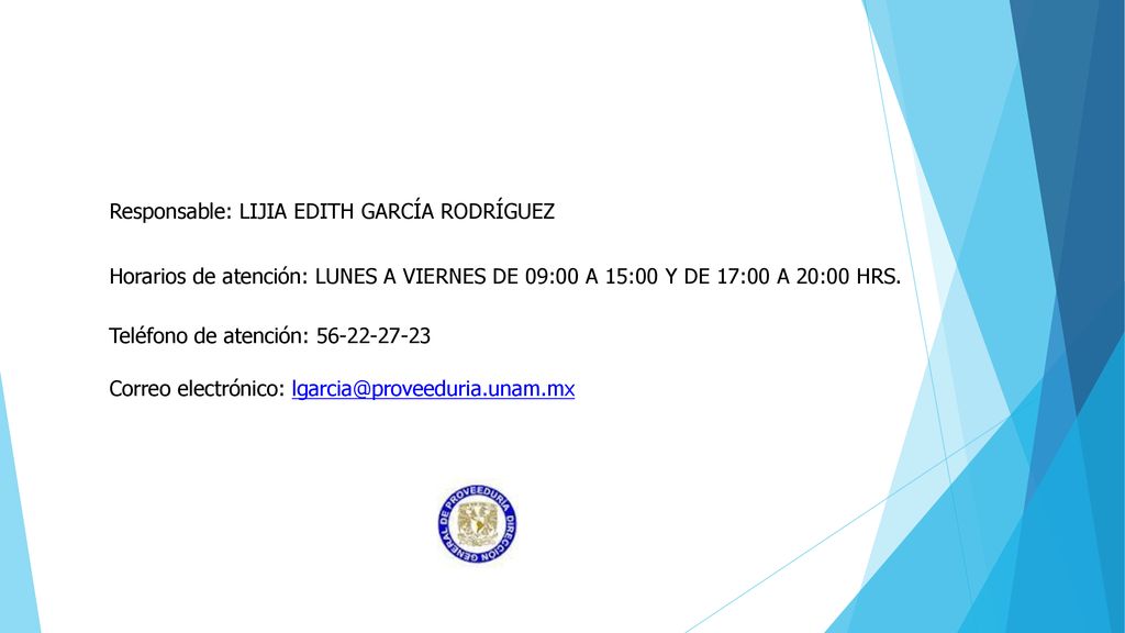 Responsable: LIJIA EDITH GARCÍA RODRÍGUEZ Horarios de atención: LUNES A VIERNES DE 09:00 A 15:00 Y DE 17:00 A 20:00 HRS.