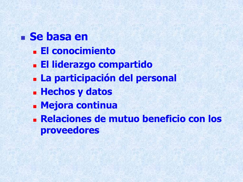 Se basa en El conocimiento El liderazgo compartido