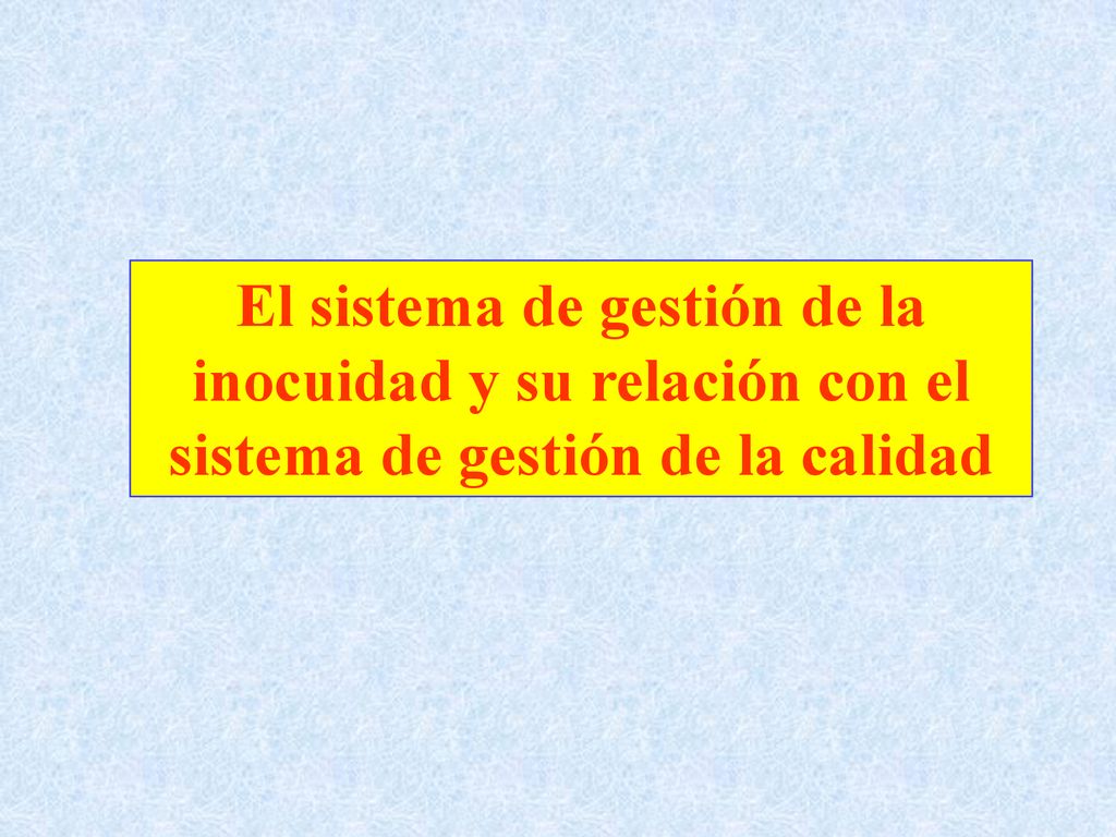 El sistema de gestión de la inocuidad y su relación con el sistema de gestión de la calidad
