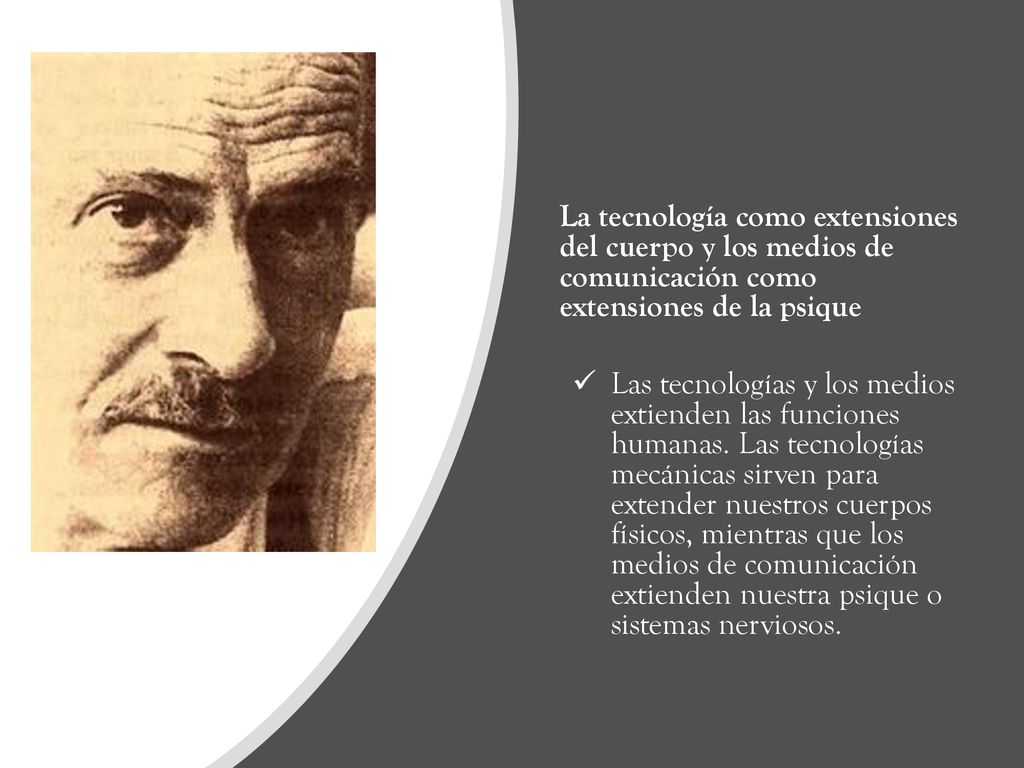 La tecnología como extensiones del cuerpo y los medios de comunicación como extensiones de la psique