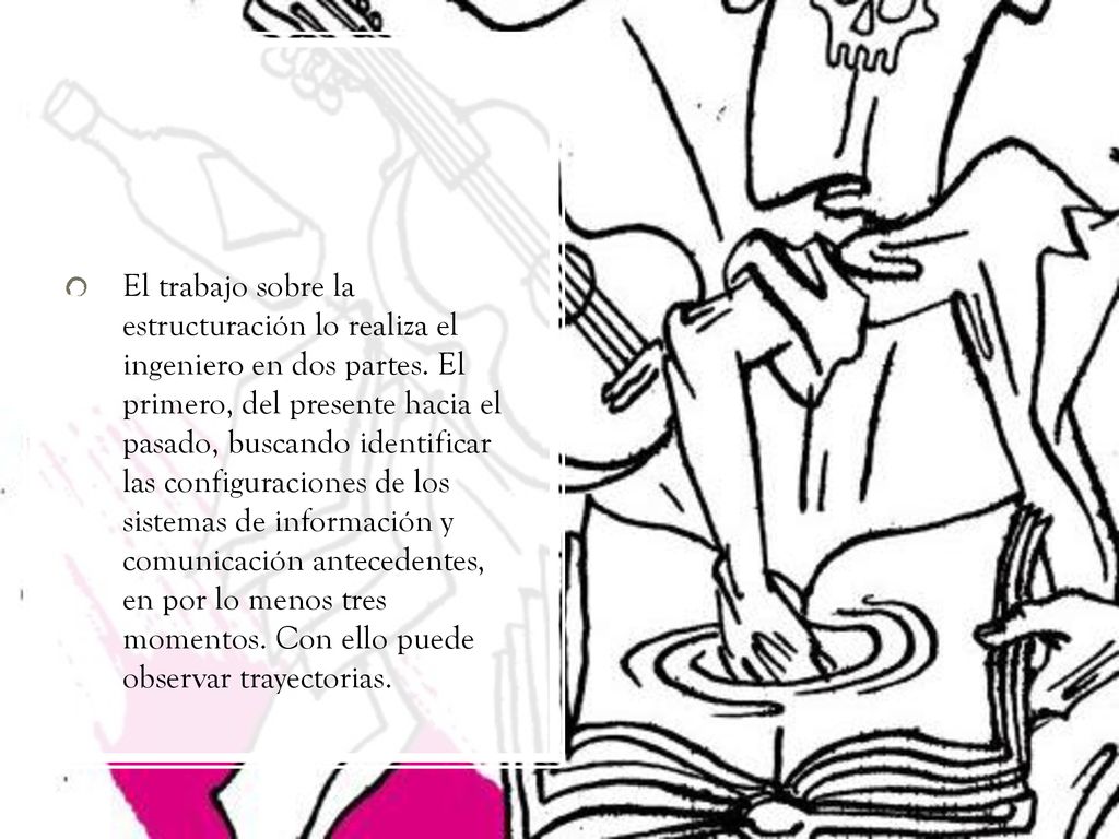 El trabajo sobre la estructuración lo realiza el ingeniero en dos partes.
