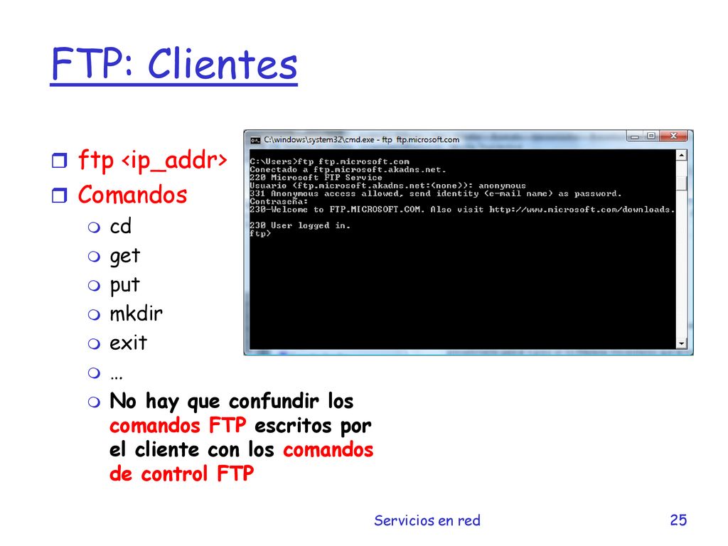 FTP: Clientes ftp <ip_addr> Comandos cd get put mkdir exit …