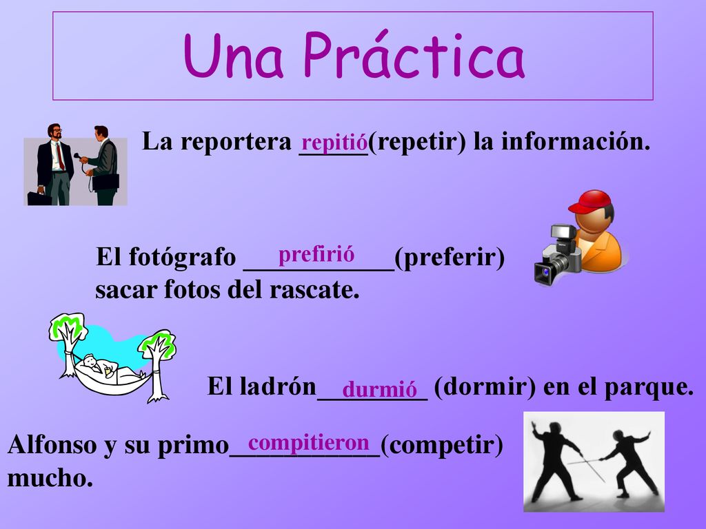 Una Práctica La reportera _____(repetir) la información.