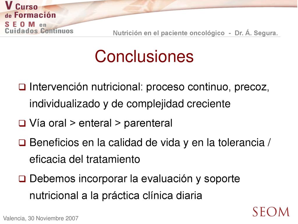 Conclusiones Intervención nutricional: proceso continuo, precoz, individualizado y de complejidad creciente.
