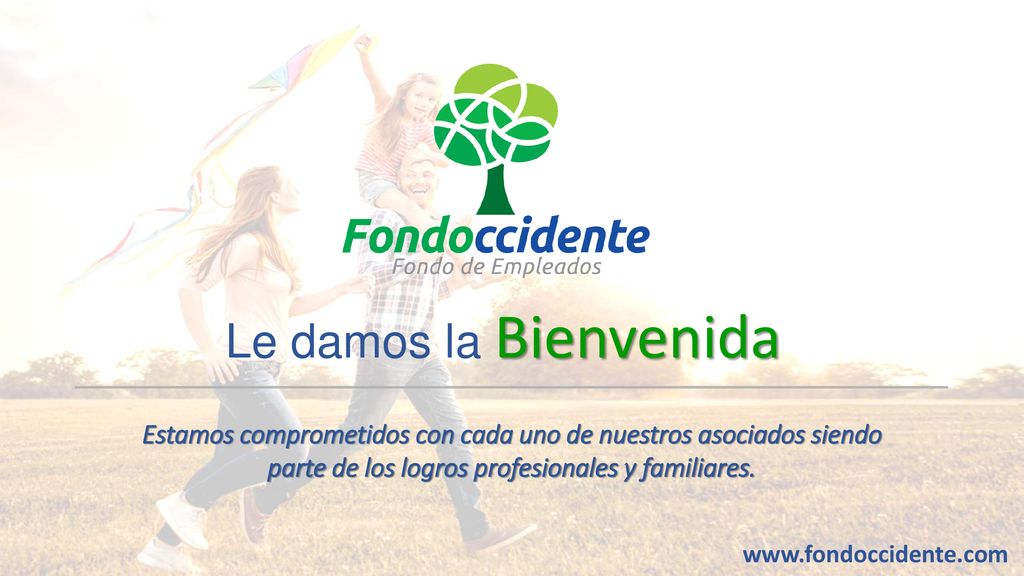 Le damos la Bienvenida Estamos comprometidos con cada uno de nuestros asociados siendo parte de los logros profesionales y familiares.