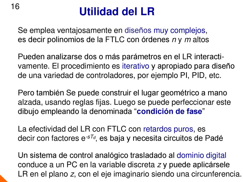 Utilidad del LR 16 Se emplea ventajosamente en diseños muy complejos,