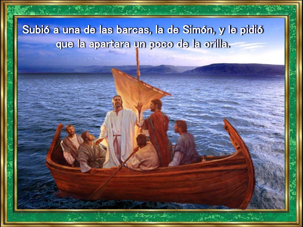 Subió a una de las barcas, la de Simón, y le pidió que la apartara un poco de la orilla.