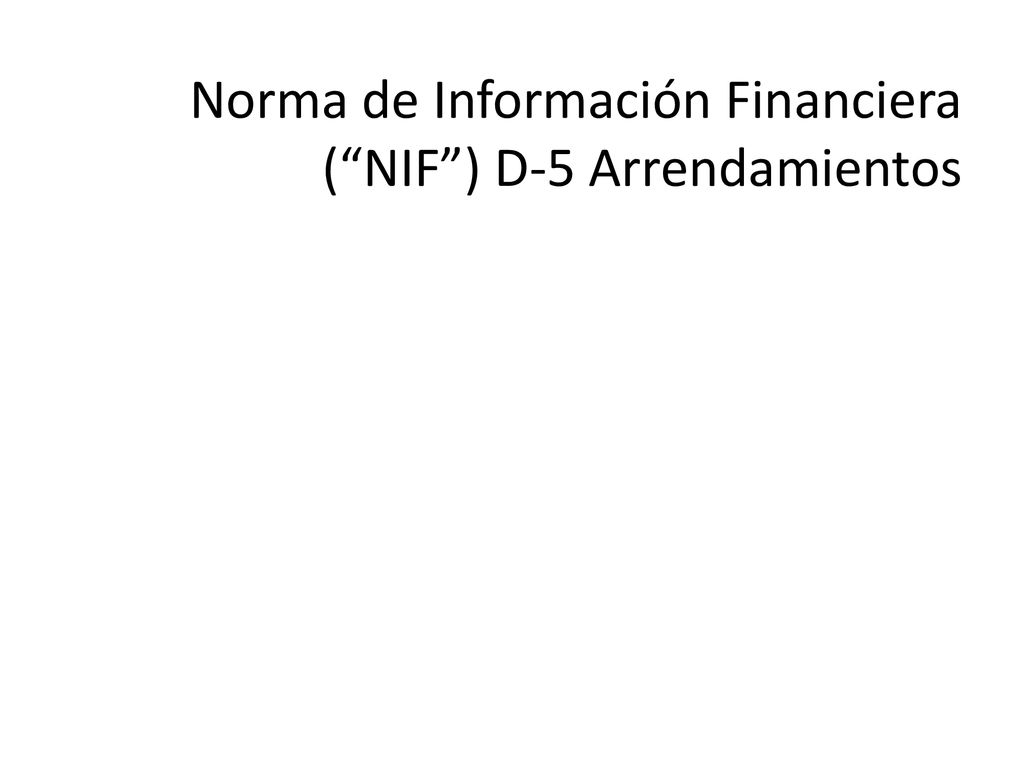 Norma de Información Financiera ( NIF ) D-5 Arrendamientos