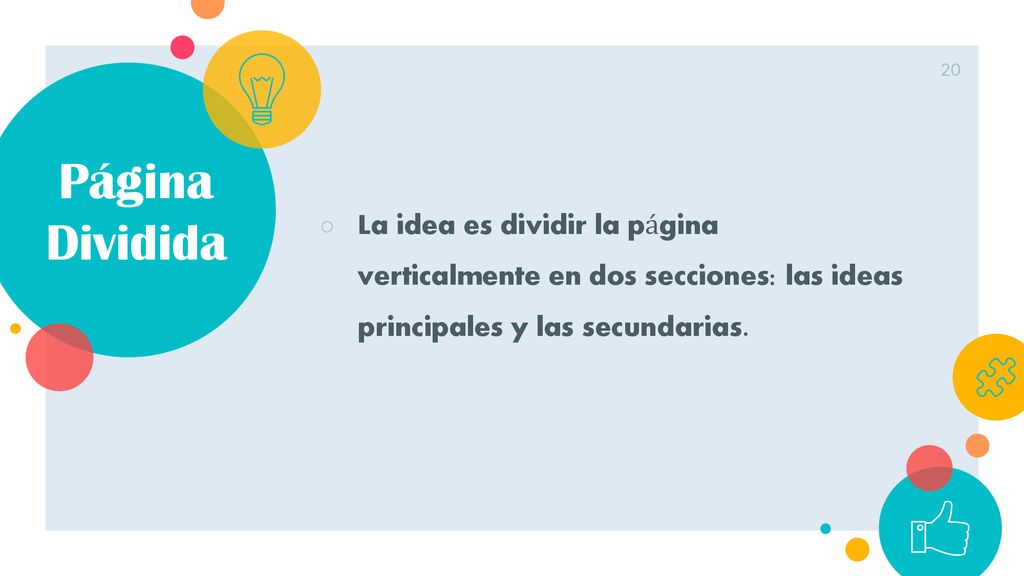 Página Dividida La idea es dividir la página verticalmente en dos secciones: las ideas principales y las secundarias.